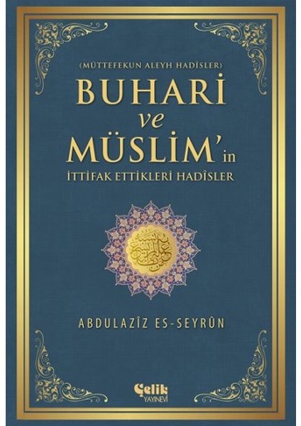 Buhari ve Müslim'in Ittifak Ettiği Hadisler Müttefekun Aleyh Hadisler
