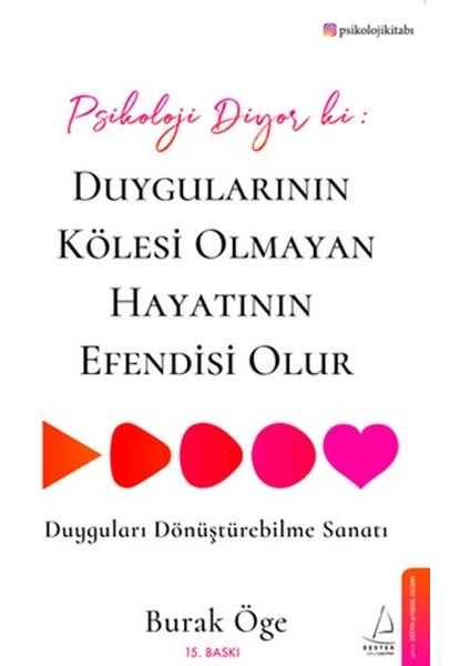 Psikoloji Diyor Ki: Duygularının Kölesi Olmayan Hayatının Efendisi Olur