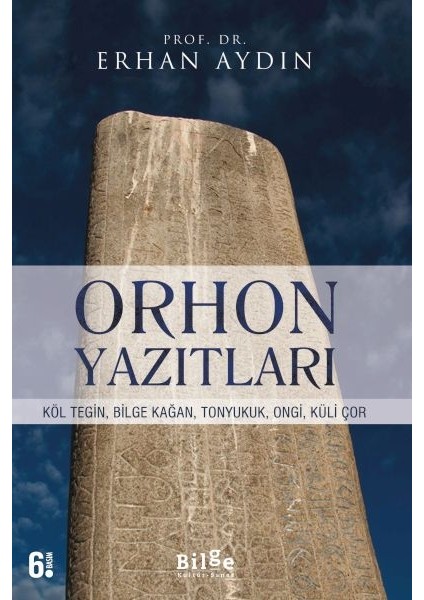 Orhon Yazıtları - Köl Tegin, Bilge Kağan, Tonyukuk,ongi,küli Çor
