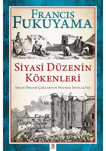 Siyasi Düzenin Kökenleri Insan Öncesi Çağlardan Fransız Ihtilali’ne