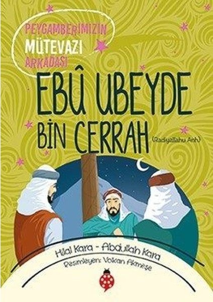 Ebû Ubeyde Bin Cerrah - Peygamberimizin Mütevazı Arkadaşı