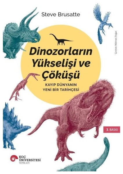 Dinozorların Yükselişi ve Çöküşü - Kayıp Dünya'nın Yeni Bir Tarihçesi