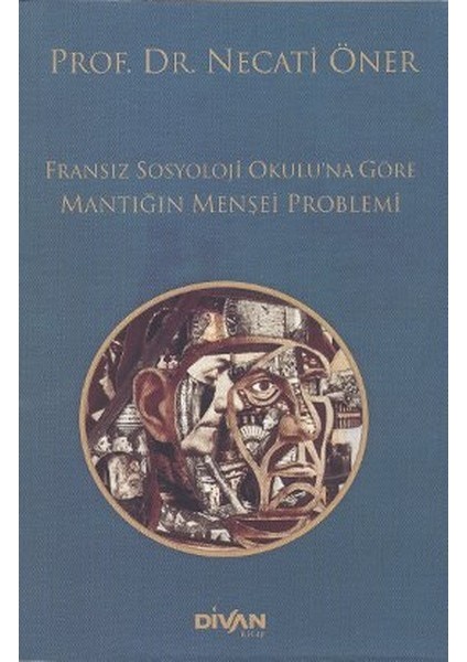 Fransız Sosyoloji Okuluna Göre Mantığın Menşei Problemi