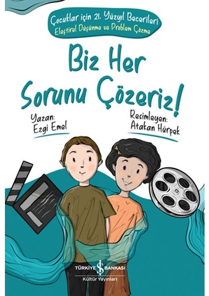 Biz Her Sorunu Çözeriz! - Çocuklar Için 21. Yüzyıl Becerileri - Eleştirel Düşünme ve Problem Çözme