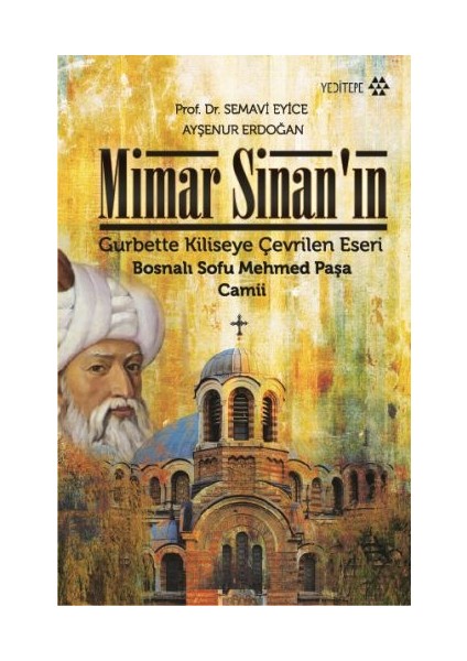Mimar Sinan’ın Gurbette Kiliseye Çevrilen Eseri : Bosnalı Sofu Mehmed Paşa