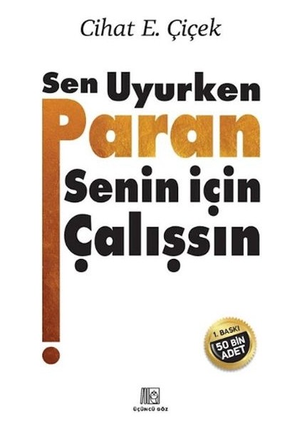 Sen Uyurken Paran Senin Için Çalışsın