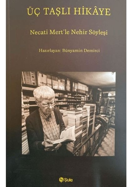 Üç Taşlı Hikaye (Necati Mert Ile Nehir Söyleşi)