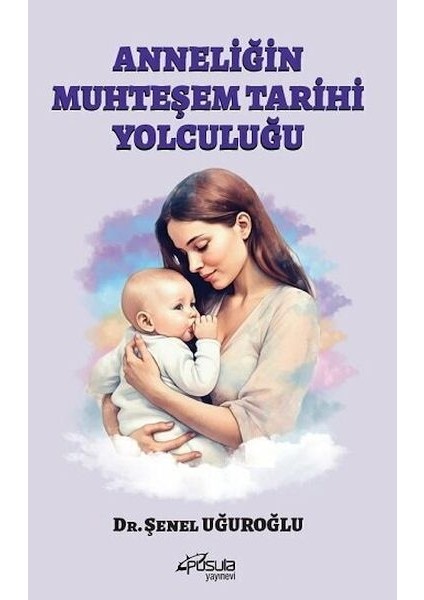 Anneliğin Muhteşem Tarihi Yolculuğu