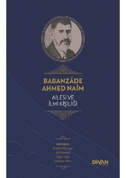 Babanzade Ahmed Naim Ailesi ve Ilmi Kişiliği (Ciltli)