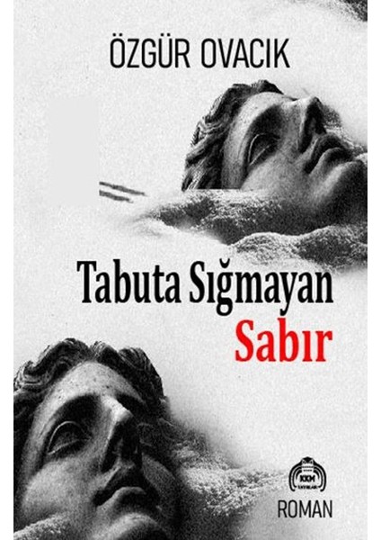 Tabuta Sığmayan Sabır