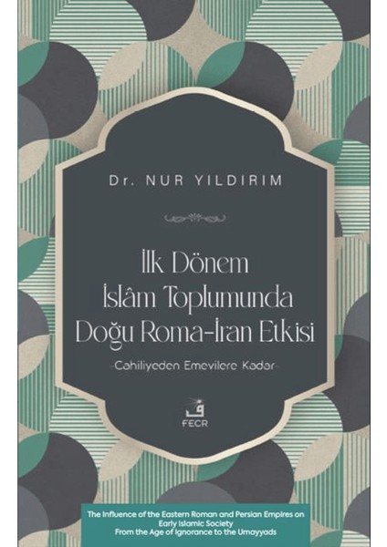 Ilk Dönem Islâm Toplumunda Doğu Roma-Iran Etkisi