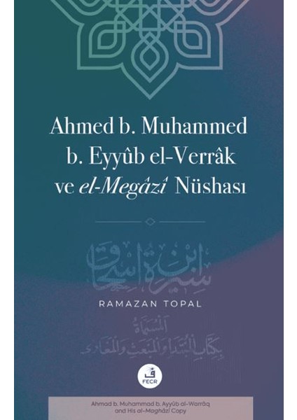 Ahmed B. Muhammed B. Eyyub El-Verrak (Ö. 228/843) ve El-Megazi Nüshası
