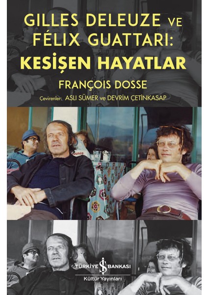 Gilles Deleuze ve Félix Guattari: Kesişen Hayatlar - François Dosse