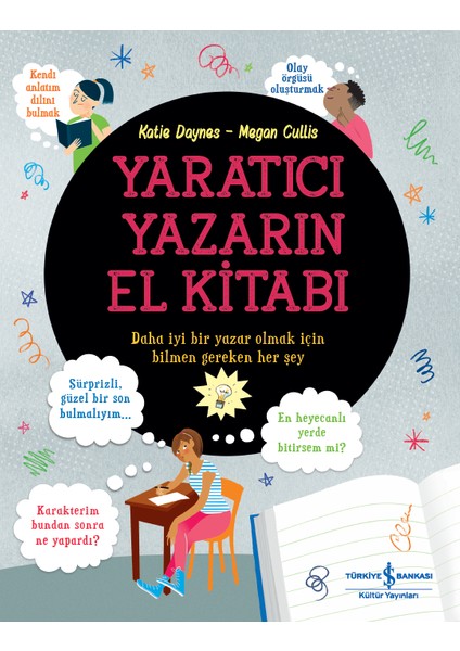 Yaratıcı Yazarın El Kitabı - Katie Daynes - Megan Cullis
