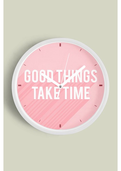 Modern Yazılı Tasarım - '' Good Things Take Time '' Duvar Saati - 30CM - Önü Camlı Beyaz Kasa