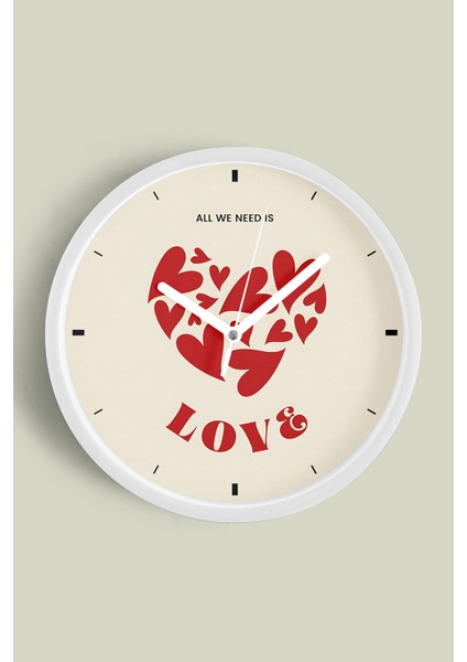 Modern Yazılı Tasarım - '' All We Need Is Love '' Duvar Saati - 30CM - Önü Camlı Beyaz Kasa
