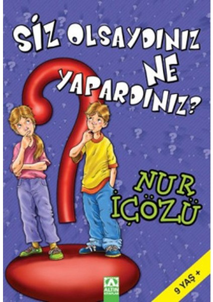 Siz Olsaydınız Ne Yapardınız?