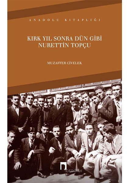 Kırk Yıl Sonra Dün Gibi Nurettin Topçu