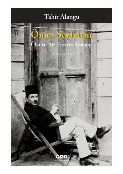 Ömer Seyfettin - Ülkücü Bir Yazarın Romanı