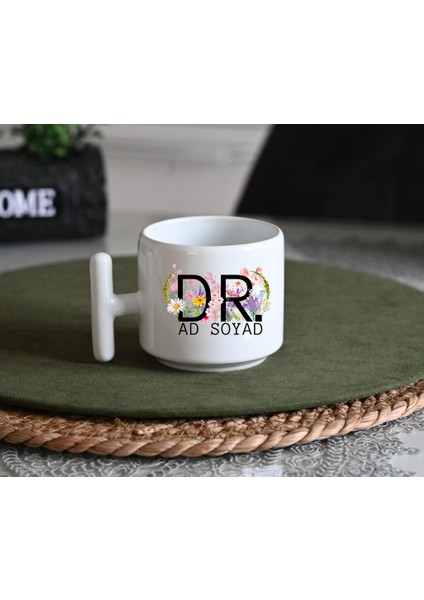Kişiye Özel Çiçekli Dr Baskılı Porselen Kupa-Hediye- T Kulplu Kupa-Motto-Hediyelik-Doktor-Hemşir