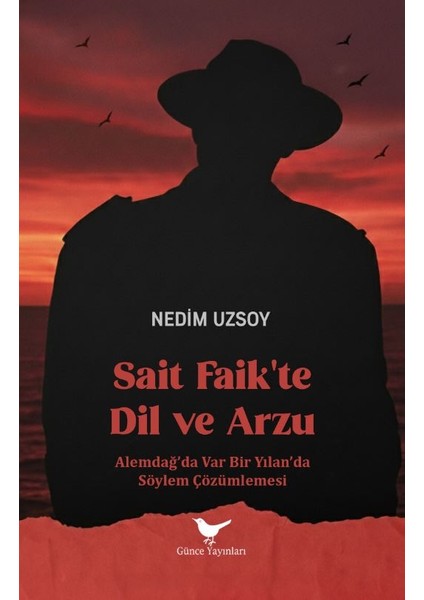 Sait Faik’te Dil ve Arzu - Nedim Uzsoy - Günce Yayınları