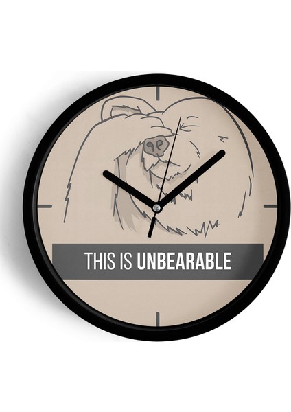 ' This Is Unbearable'' Yazıllı Modern Tasarım Duvar Saati - 25CM - Önü Camlı Siyah Kasa