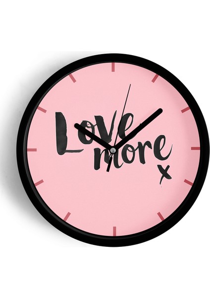 ' Love More '' Yazıllı Modern Tasarım Duvar Saati - 25CM - Önü Camlı Siyah Kasa - Sessiz Mekanizma