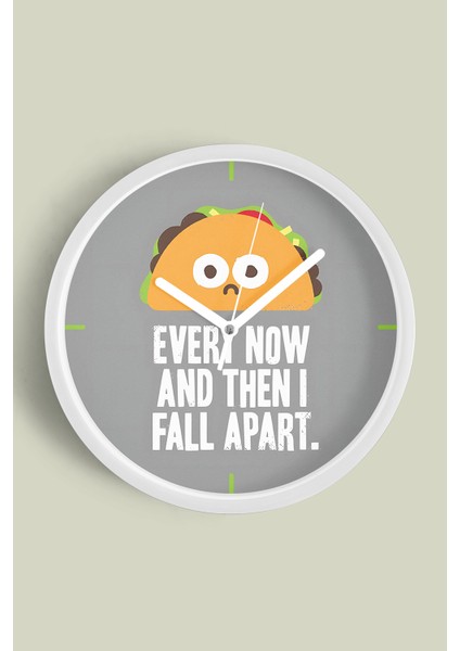 Modern Yazılı Tasarım - Every Now And Then I Fall Apart Duvar Saati - 25CM - Önü Camlı Beyaz Kasa