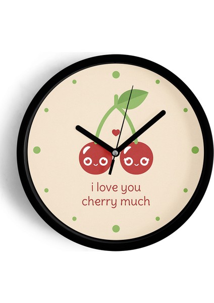 '' I Love You , Cherry Much '' Yazıllı Modern Tasarım Duvar Saati - 25CM - Önü Camlı Siyah Kasa