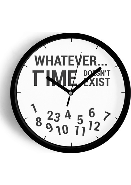 Modern Yazılı Tasarım - Whatever... Time Doesn't Exist Duvar Saati - 42CM - Önü Camlı Siyah Kasa