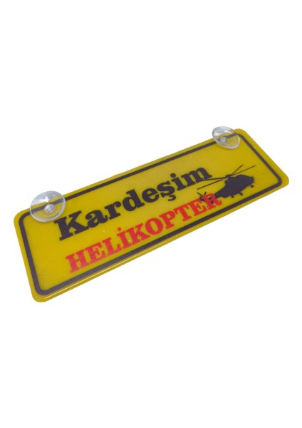 Kardeşim Helikopter Yazılı Sarı Dekor Plaka Vantuzlu Cam Süsü 22X7.5CM Kh2