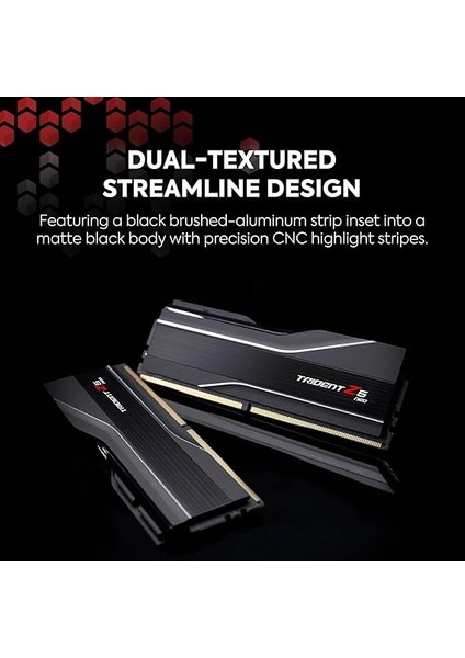 Trident Z5 Neo 32GB Ddr5 Pc 6000 CL30 (2X16GB) F5-6000J3038F16GX2-TZ5N Mat Siyah modelleri