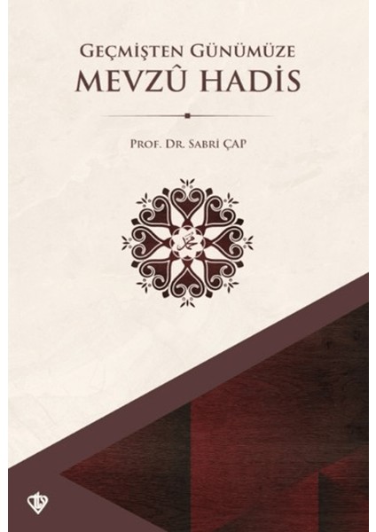 Geçmişten Günümüze Mevzu Hadis