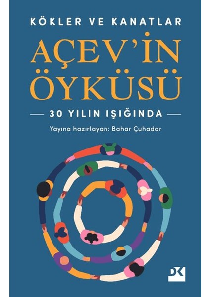 Kökler ve Kanatlar Açev’in Öyküsü - Bahar Çuhadar