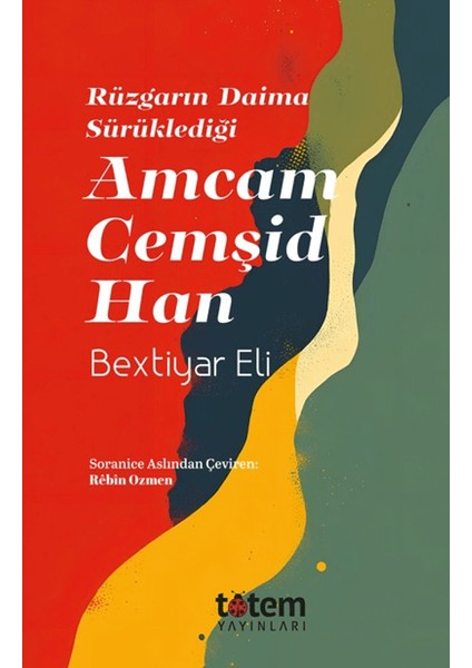 Rüzgarın Daima Sürüklediği Amcam Cemşid Han