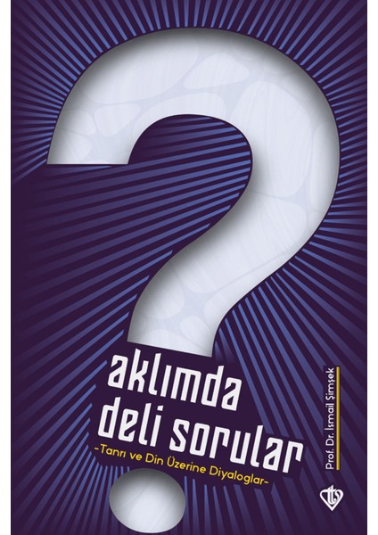 Aklımda Deli Sorular - Tanrı ve Din Üzerine Diyaloglar
