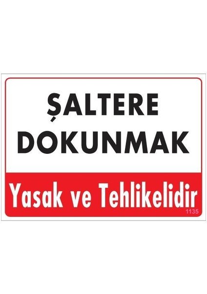 Şaltere Dokunma Uyarı Levhası 25X35 Kod: 1135