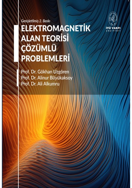 Elektromagnetik Alan Teorisi Çözümlü Problemleri - Prof. Dr. Gökhan Uzgören, Prof. Dr. Alinur Büyükaksoy, Prof. Dr. Ali Alkumru fiyatları