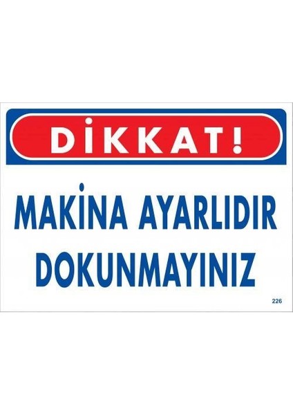 Dikkat Makina Ayarlıdır Dokunmayınız Uyarı Levhası 25X35 KOD:226