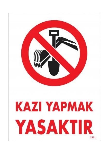 Kazı Yapmak Yasaktır Uyarı Levhası 25X35 KOD:1311