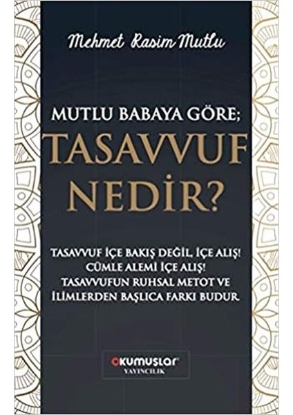 Mutlu Babaya Göre; Tasavvuf Nedir?