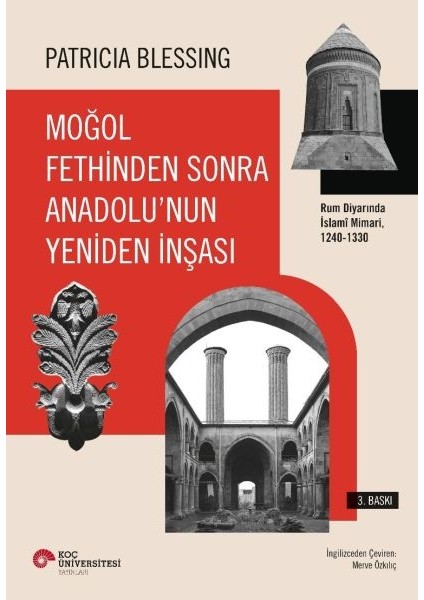 Moğol Fethinden Sonra Anadolu'nun Yeniden Inşası-Rum Diyarında Islami Mimari, 1240-1330