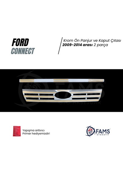 Ford Connect Krom Ön Panjur+Kaput Çıtası 2 Prç. 2009-2014 P. Çelik Uyumlu modelleri