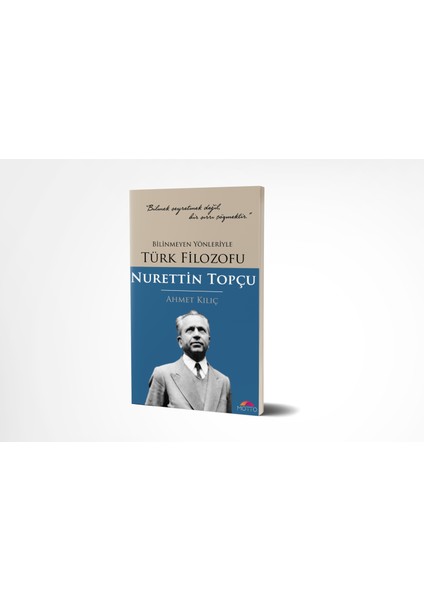 Bilinmeyen Yönleriyle Türk Filozofu Nurettin Topçu - Ahmet Kılıç modelleri