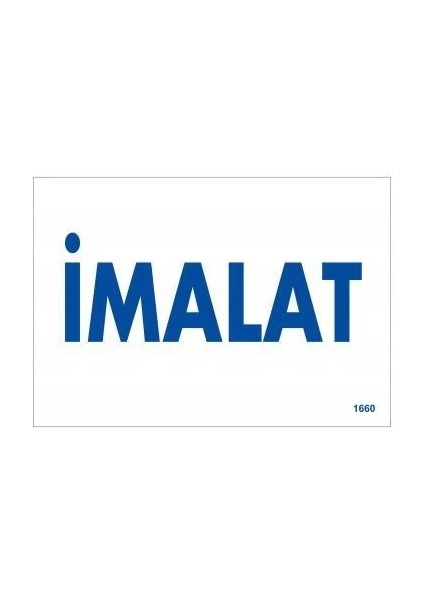 Imalat Uyarı Levhası 17,5X25 KOD:1660