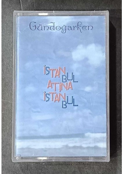 Grup Gündoğarken – Istanbul Atina Istanbul Kaset