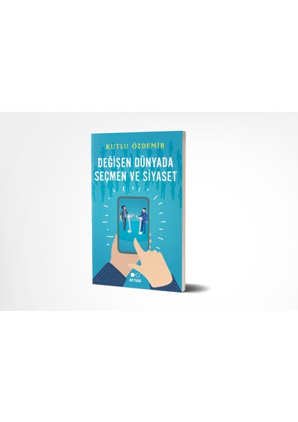 Değişen Dünyada Seçmen ve Siyaset - Kutlu Özdemir modelleri