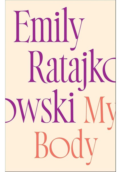 My Body: Ratajkowski's Deeply Honest And Personal Exploration Of What It Means To Be A Woman Today - The New York Tımes Bestseller