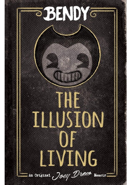 The Illusion Of: An Afk Book (Bendy)