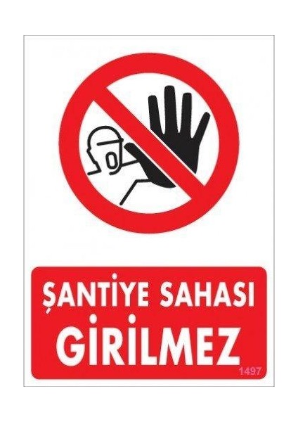 Şantiye Sahasına Girilmez Uyarı Levhası 25X35 KOD:1497